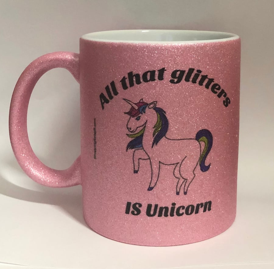 Pink Glitter Mug "All That Glitters IS Unicorn" Mugs for those who like Unicorns