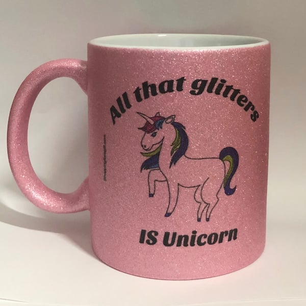 Pink Glitter Mug "All That Glitters IS Unicorn" Mugs for those who like Unicorns