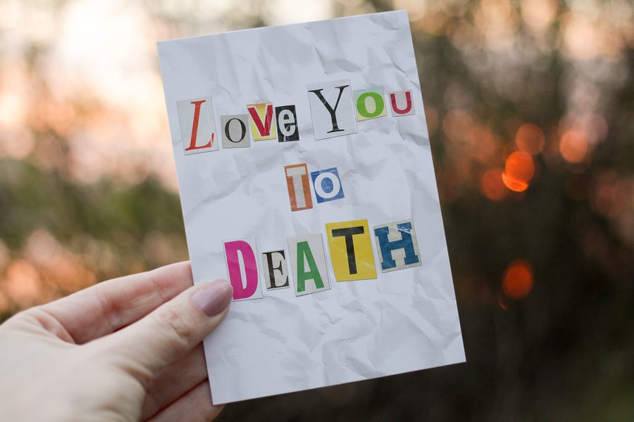 Love you to Death - Funny Valentines Day Card, Anniversary Romantic True Crime G
