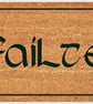 Failte Door Mat - Failte Welcome Mat - 3 Sizes