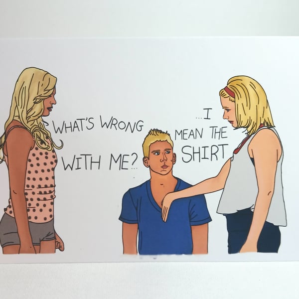 The Next Step 'I mean the shirt' Greetings card A6