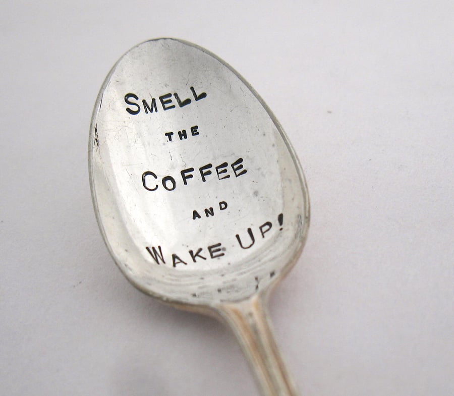 Smell the Coffee and Wake Up, Handstamped Vintage Coffeespoon