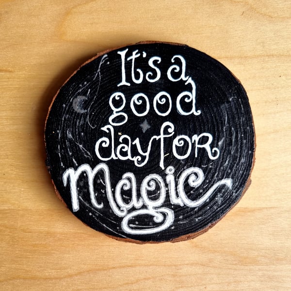 Good day for Magic Wooden sign.