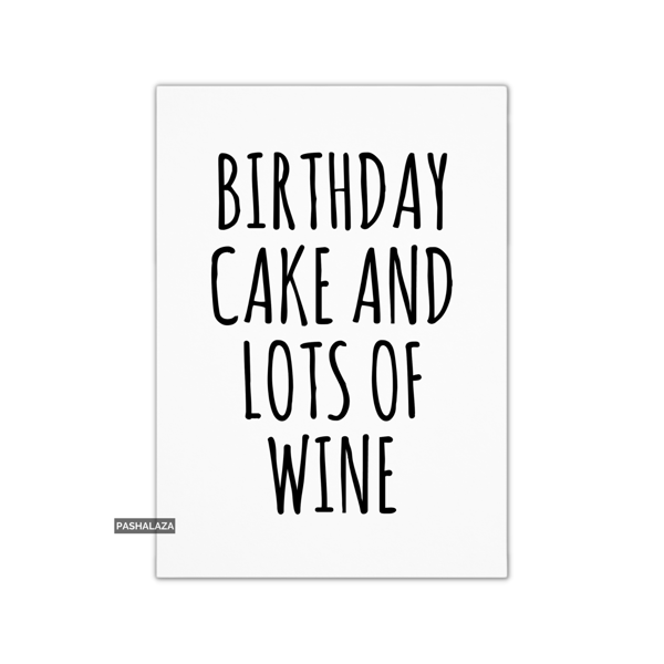 Funny Birthday Card - Novelty Banter Greeting Card - Lots Of Wine