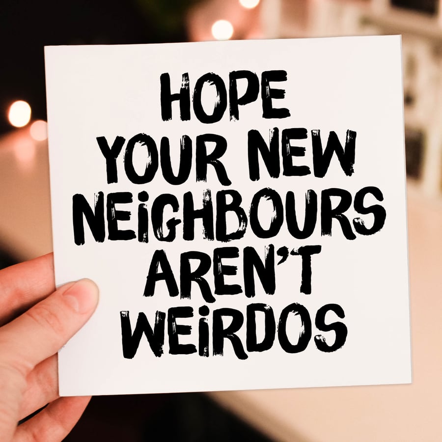New home card: Hope your new neighbours aren’t weirdos