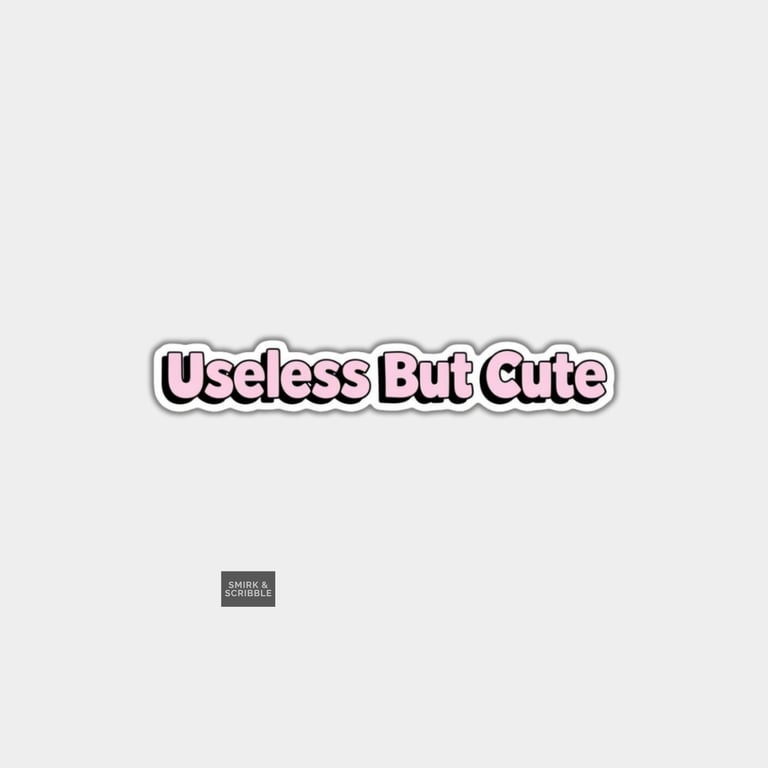 Funny Novelty Sticker For Adults - Useless But Cute