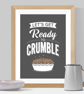 Let's Get Ready To Crumble Print - Image 1