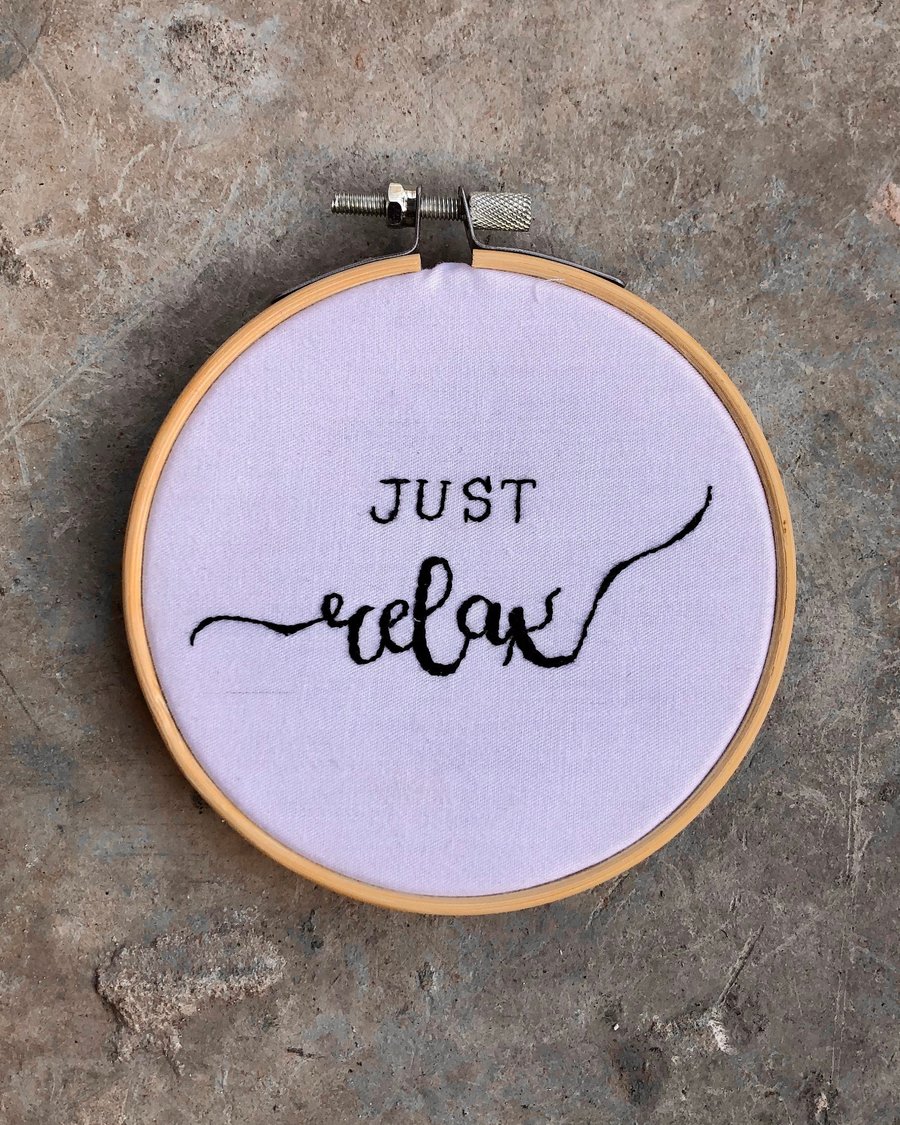 Just Relax, Handmade Embroidery Hoop, Wall Hanging, Personalised Embroidery Art