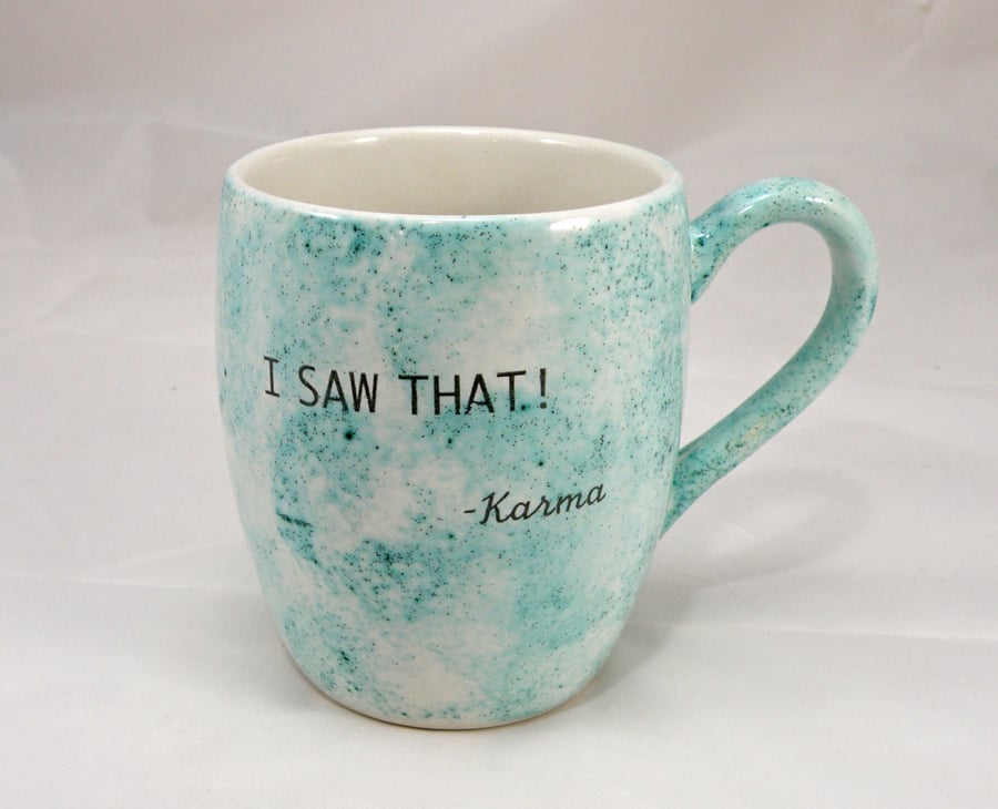 Karma mug coffee mug tea mug , mug for gift domspottery