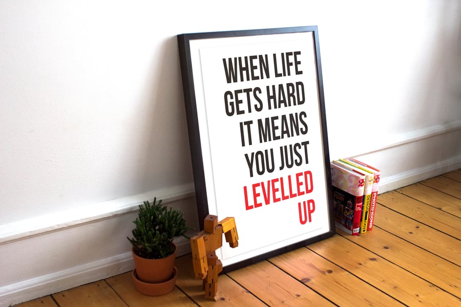 When Life gets Hard, It Means You Just Levelled Up - Typography poster