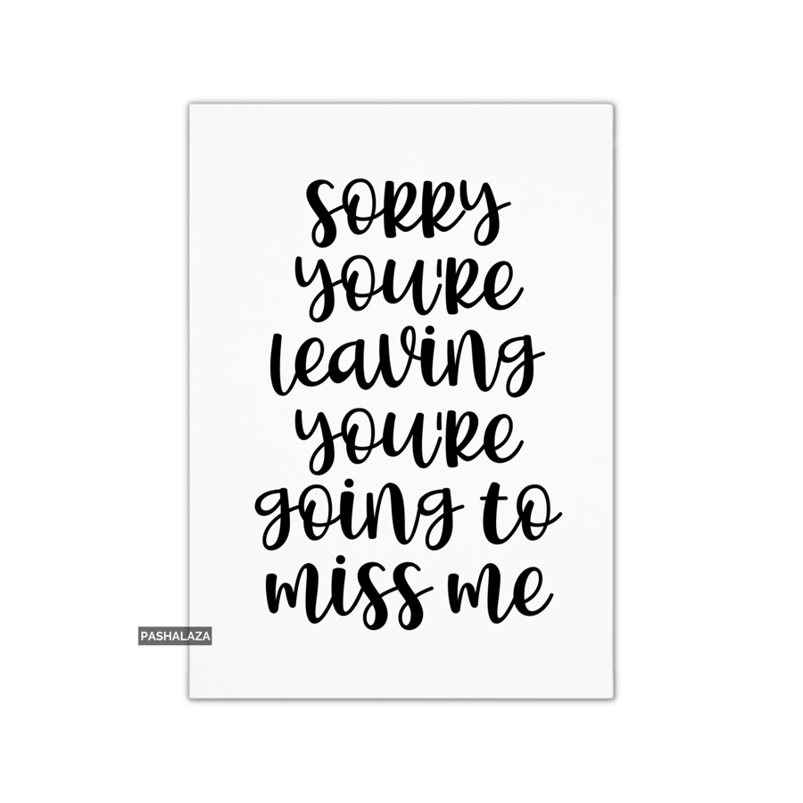 Funny Leaving Card - Novelty Banter Greeting Card - Miss Me