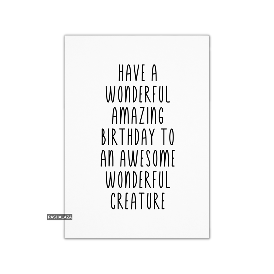 Funny Birthday Card - Novelty Banter Greeting Card - Creature