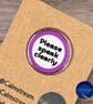 Neurodiversity Pin Please Speak Clearly Communication Aid 25mm Stainless Steel B