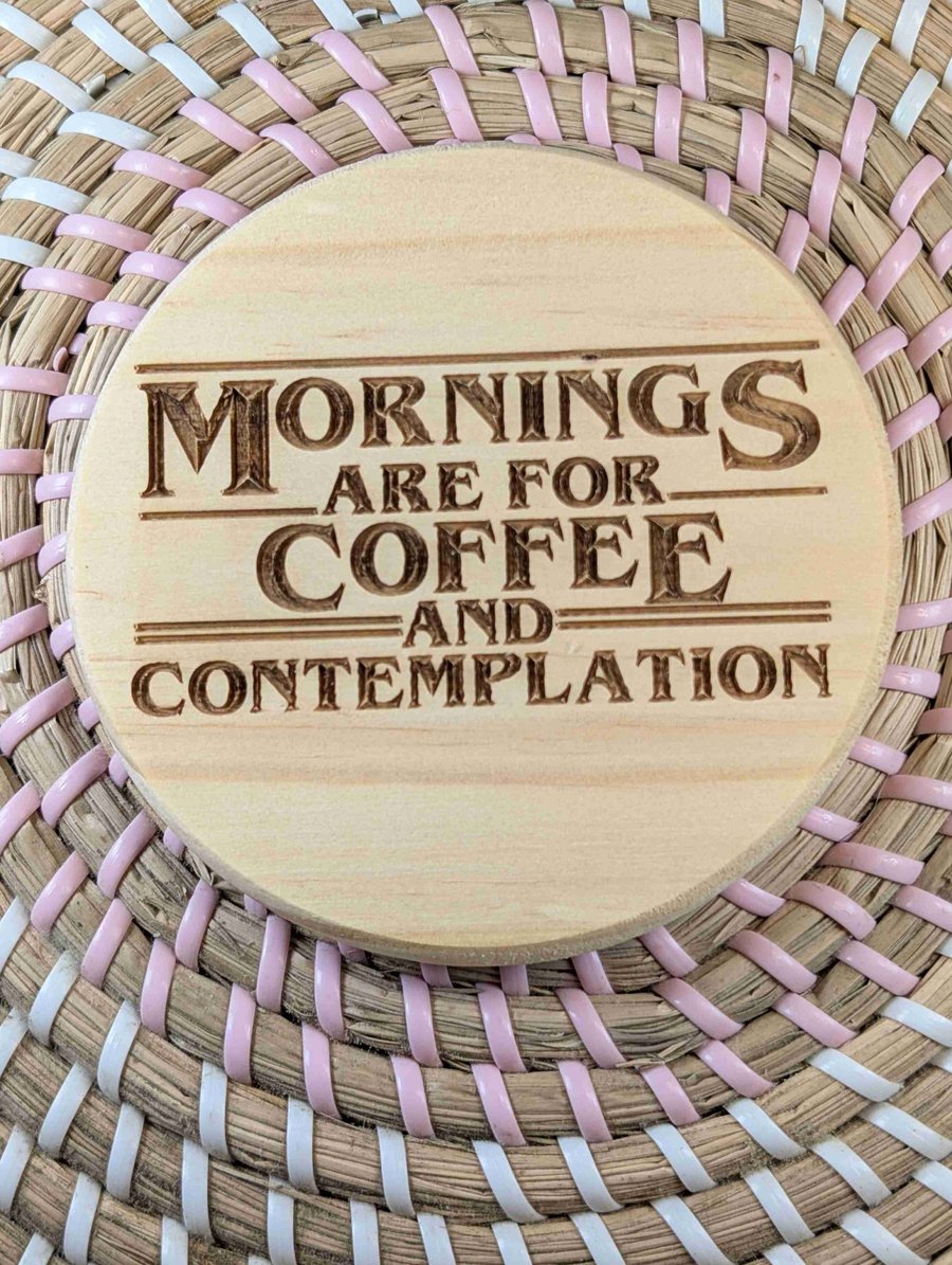Mornings Are for Coffee & Contemplation Wooden Coaster – 10cm Round Handmade