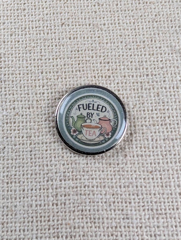 Fuelled by Tea - Tea Lover Themed Badge - Large Resin Topped Pin Badge