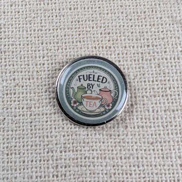 Fuelled by Tea - Tea Lover Themed Badge - Large Resin Topped Pin Badge