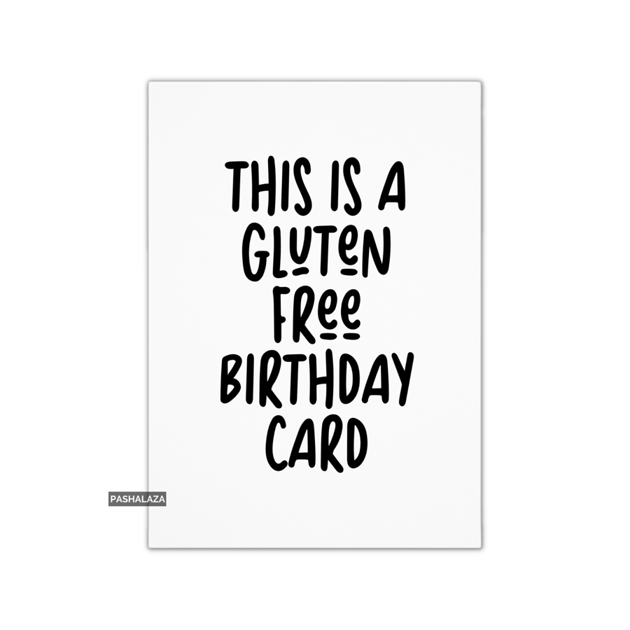 Funny Birthday Card - Novelty Banter Greeting Card - Gluten Free