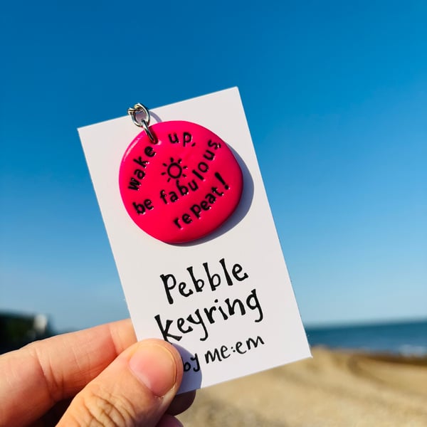 Wake up, be fabulous, repeat! Pebble Keyring