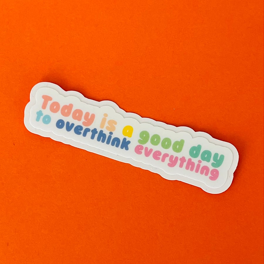 Today is a good day to overthink everything sticker