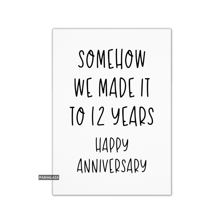Funny Anniversary Card - Novelty Love Greeting Card - Somehow 12 Years