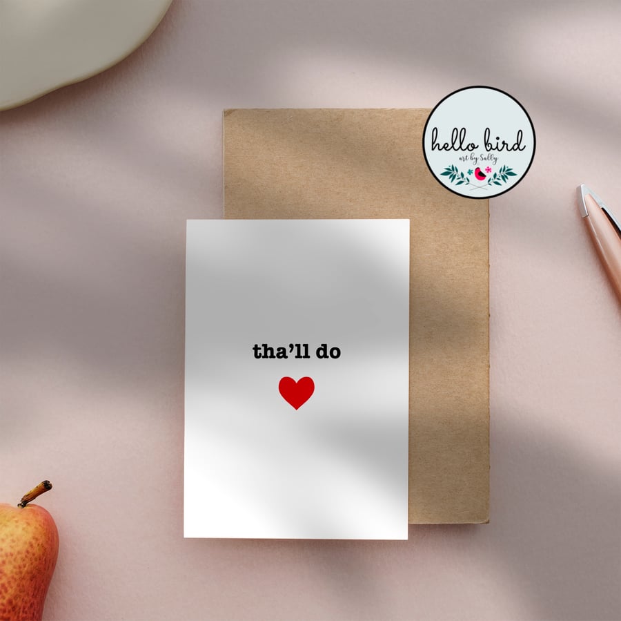 Yorkshire Dialect Love Card - Tha'll Do