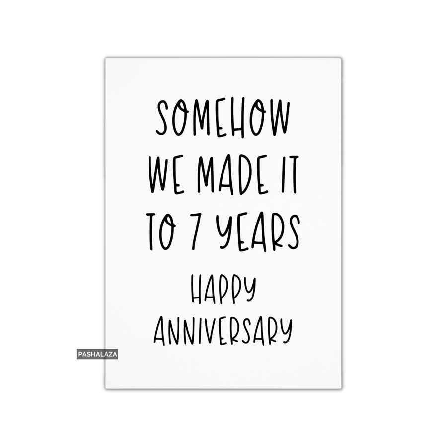Funny Anniversary Card - Novelty Love Greeting Card - Somehow 7 Years