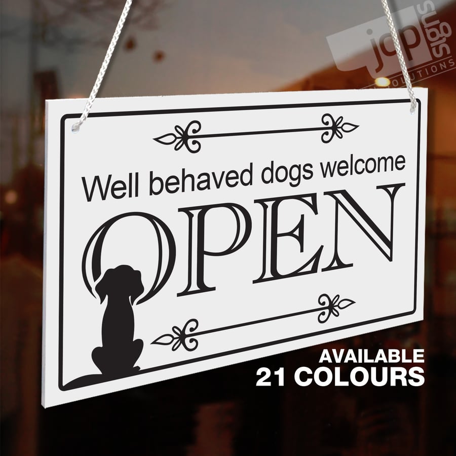 WELL BEHAVED DOGS WELCOME OPEN & CLOSED 3MM RIGID HANGING SIGN, SHOP WINDOW