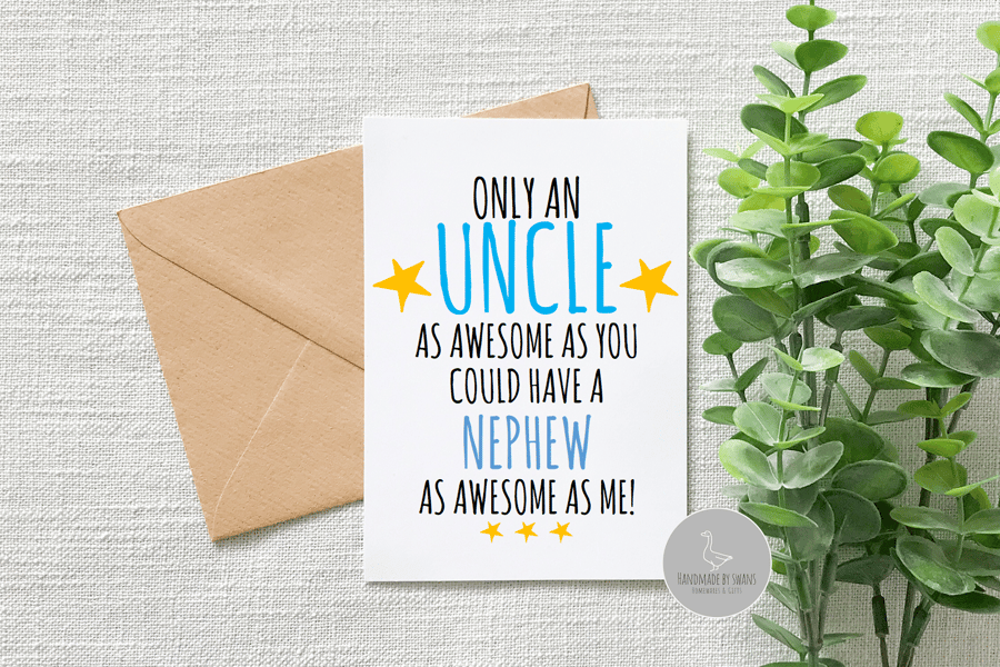 Only a Uncle as awesome as you could have a Nephew as awesome as me card
