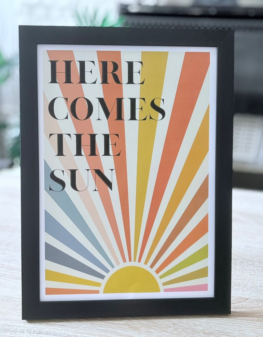 A4 Framed 'Here comes the sun' art quote print