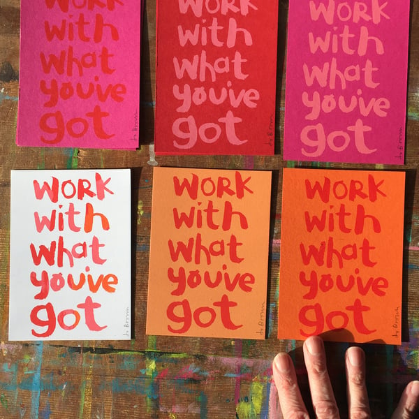 Empowering words screen print - Work With What You've Got- Jo Brown happytomato