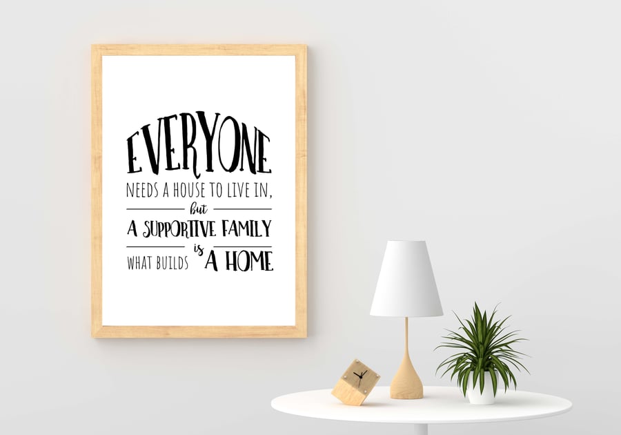 Family quote print, Everyone needs a house to live in, home decor, gift