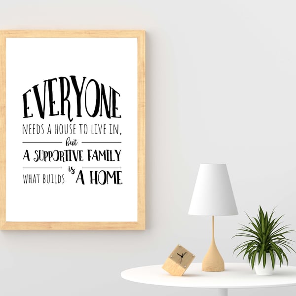 Family quote print, Everyone needs a house to live in, home decor, gift