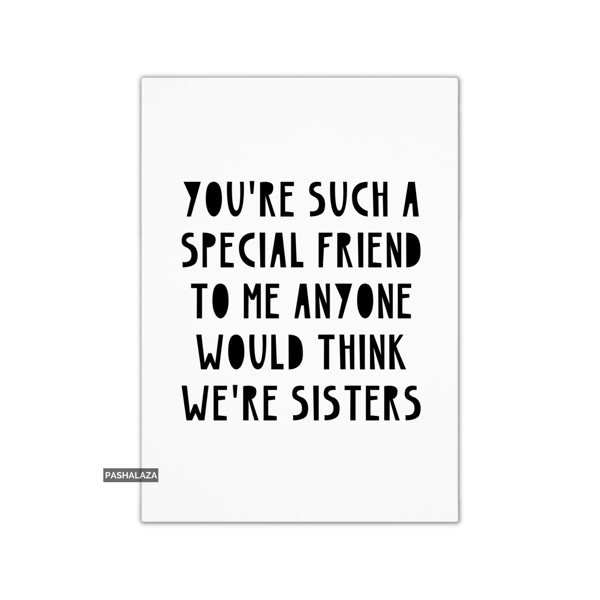 Friendship Card - Novelty Greeting Card For Best Friends - Sisters