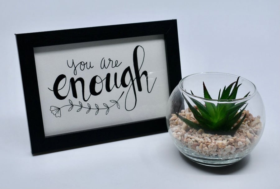 You are Enough - 4 x 6" framed art - calligraphy - motivational quote