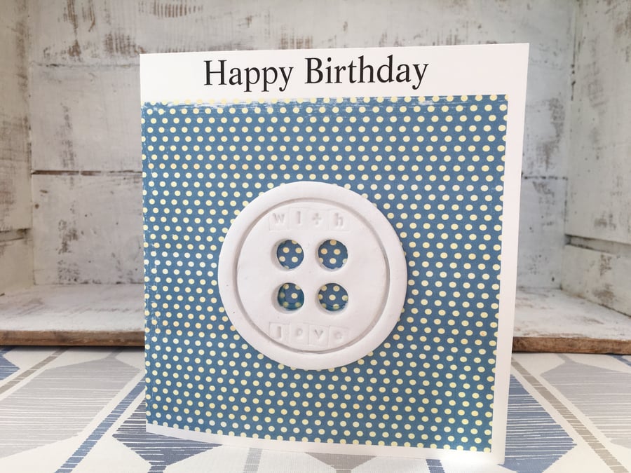 Happy Birthday card, air dry clay large button design attached, gift idea