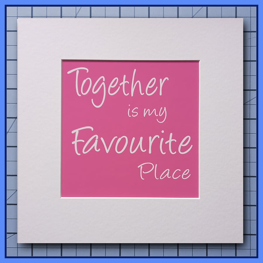  Together Is My Favourite Place  Pink Quote Print  ready to frame 23x23cm 