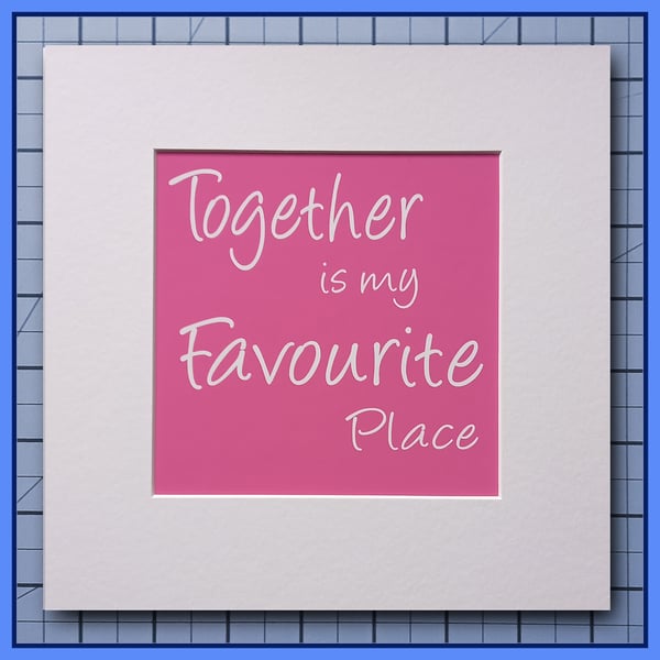 Mounted Inspirational Print  Together Is My Favourite Place  Pink Quote Print