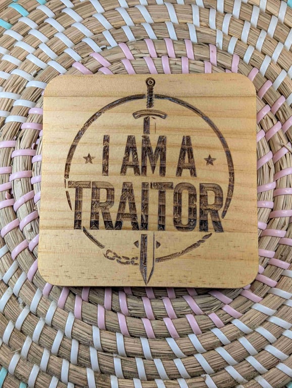 I Am a Traitor Wooden Coaster – Laser Engraved Funny Handmade Gift – 10cm Square