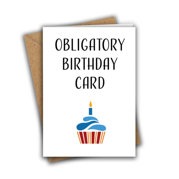 Obligatory Birthday Card Sarcastic Funny Birthday Card