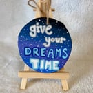 Give Your Dreams Time - Hand-Painted Galaxy Ornament - A Little Reminder to Ke