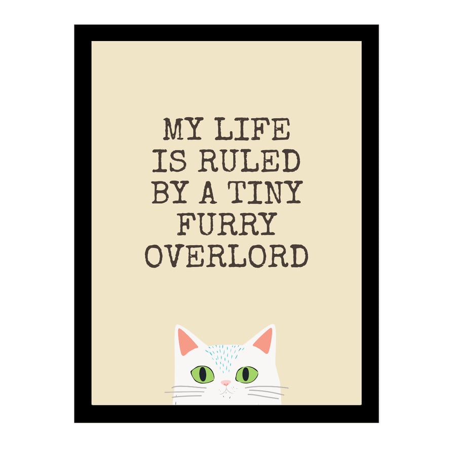 Image of Funny White Cat Print - My Life Is Ruled by a Tiny Furry Overlord 