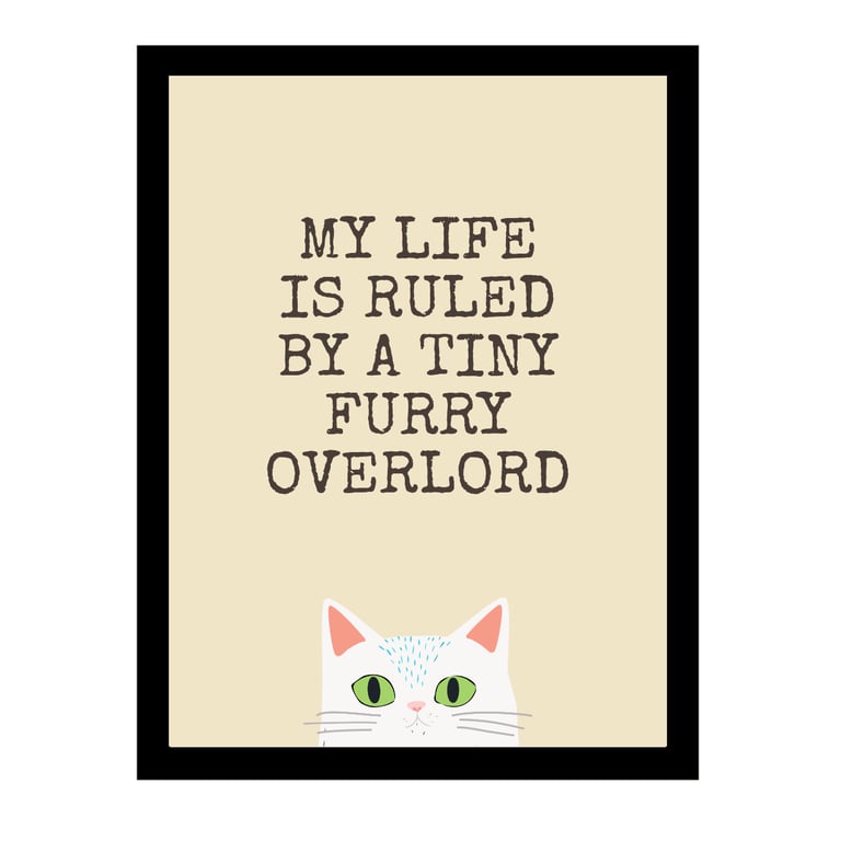 Funny White Cat Print - My Life Is Ruled by a Tiny Furry Overlord 