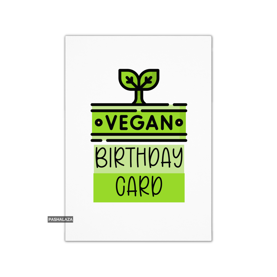 Funny Birthday Card - Novelty Banter Greeting Card - Vegan