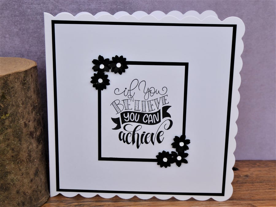 C4247  Handmade Card    If you believe you can achieve 