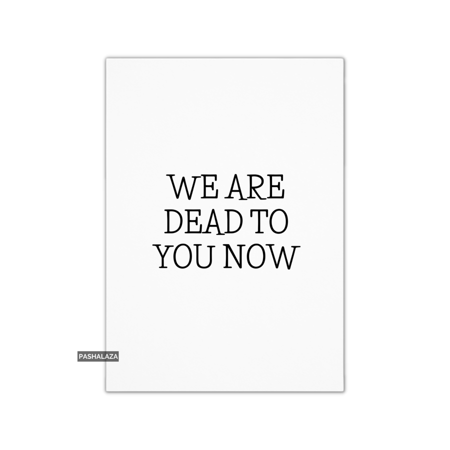 Funny Leaving Card - Novelty Banter Greeting Card - Now