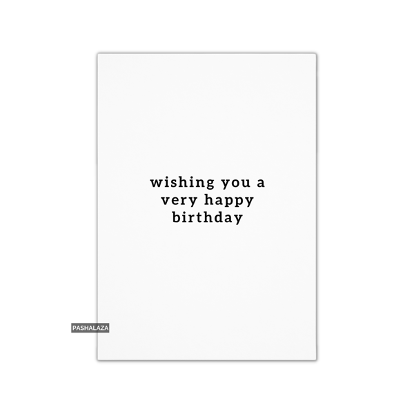 Simple Birthday Card - Novelty Banter Greeting Card - Wishing