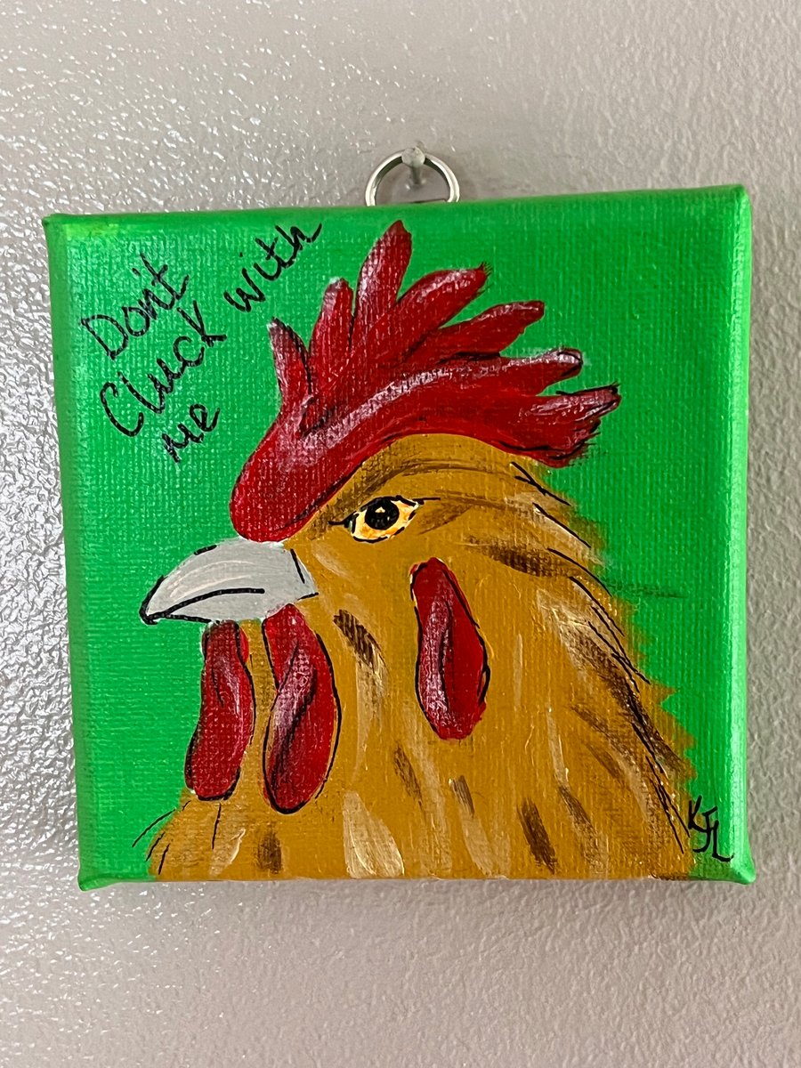 CHEEKY CHICKEN! - ‘Don’t Cluck With Me’ original Acrylic painting  FREE U