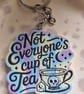 Not Everyone's Cup Of Tea Clay Keyring 