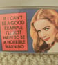 Horrible Warning Fridge Magnet - Image 1