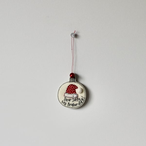 'Dear Santa, My Brother did it!' - Hanging Bauble Decorations